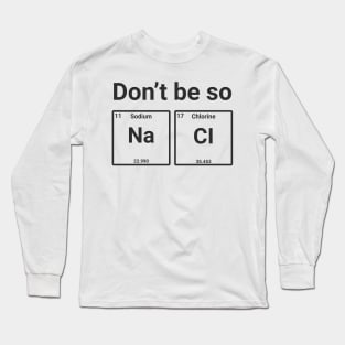 Don't Be So Salty Long Sleeve T-Shirt